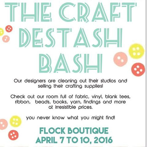 The Craft De-Stash Bash: This weekend @ Flock Boutique!