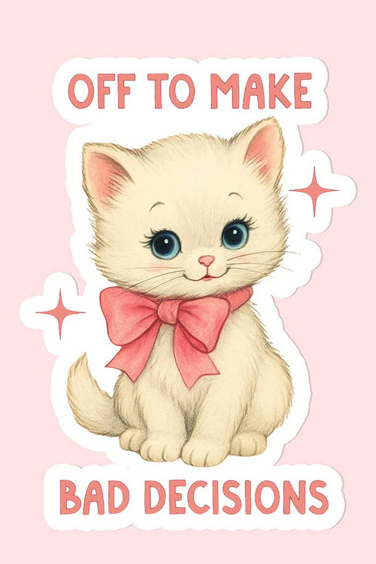 Off to Make Bad Decisions Sticker